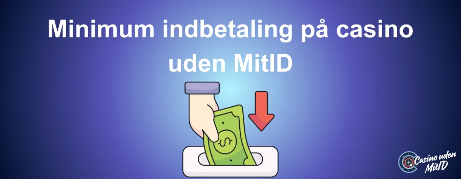 Minimum indbetaling på casino uden MitID